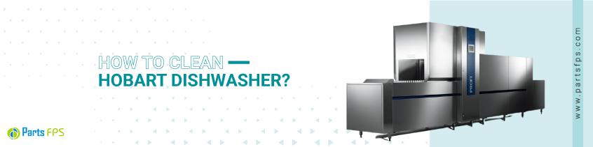 how to clean hobart dishwasher
