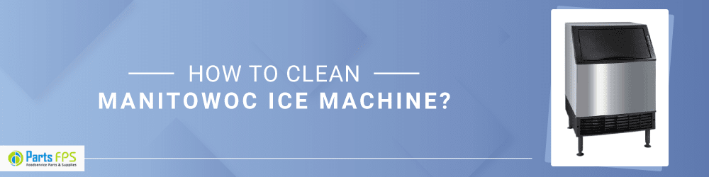 how to clean manitowoc ice machine