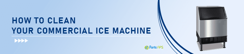 how to clean your commercial ice machine