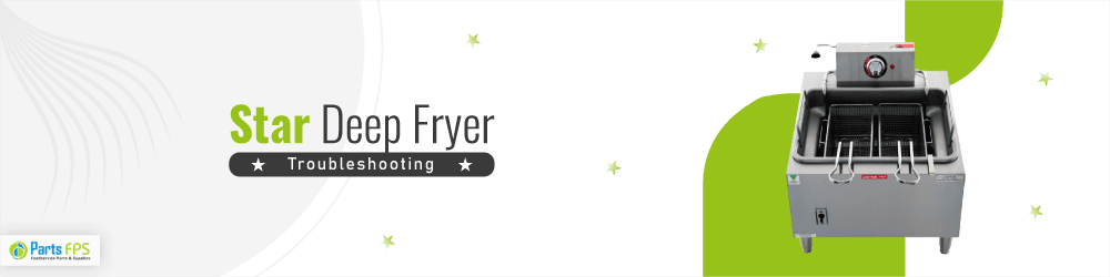 star deep fryer troubleshooting